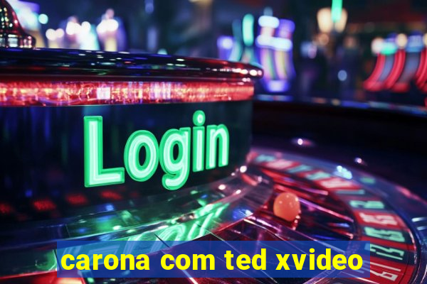 carona com ted xvideo