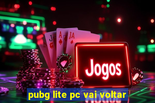 pubg lite pc vai voltar