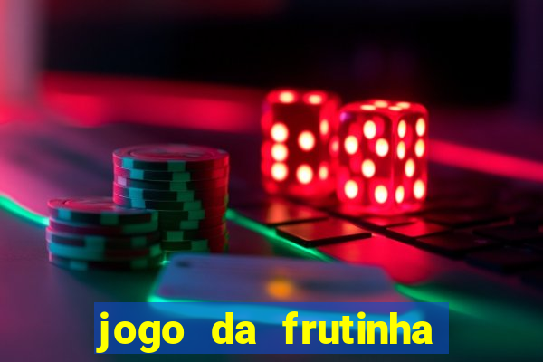 jogo da frutinha de ganhar dinheiro