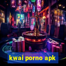 kwai porno apk