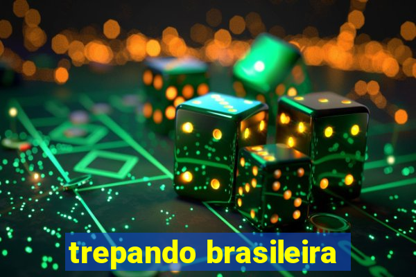 trepando brasileira