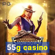 55g casino