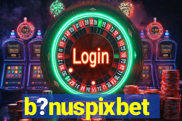 b?nuspixbet