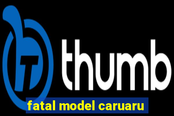 fatal model caruaru