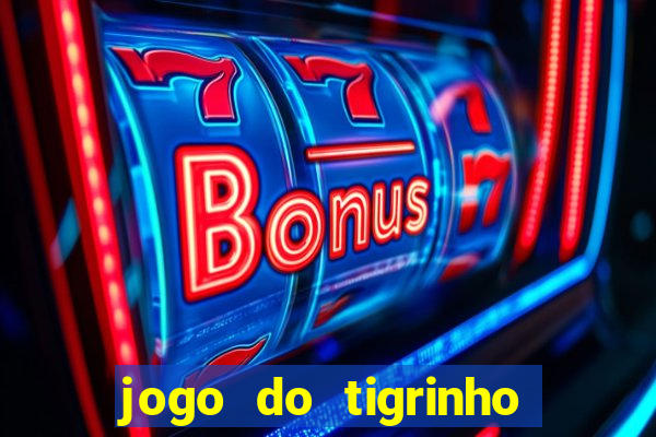 jogo do tigrinho aposta minima