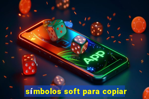 símbolos soft para copiar