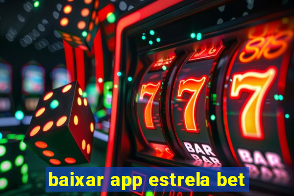 baixar app estrela bet