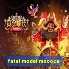 fatal model mococa