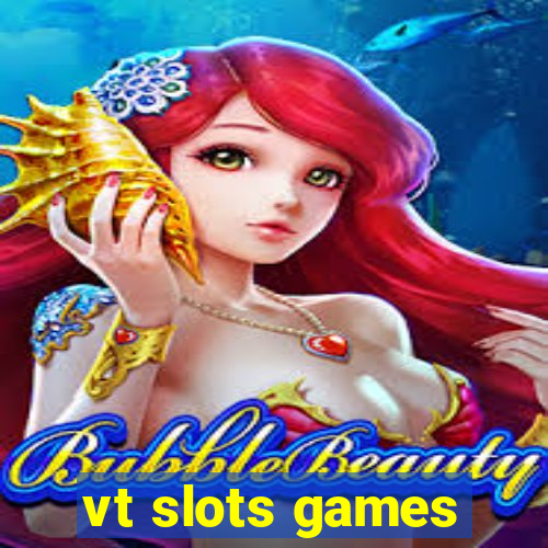 vt slots games