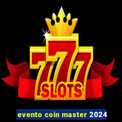 evento coin master 2024