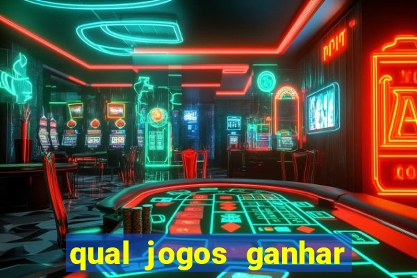 qual jogos ganhar dinheiro de verdade