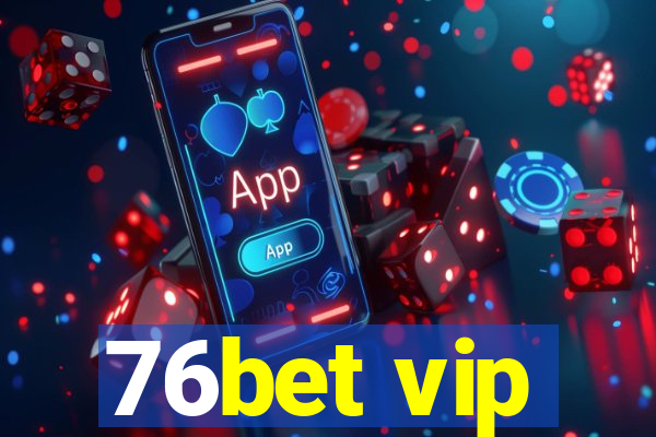 76bet vip