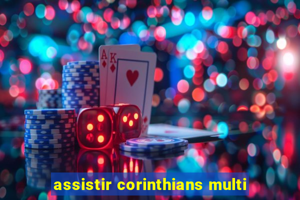 assistir corinthians multi