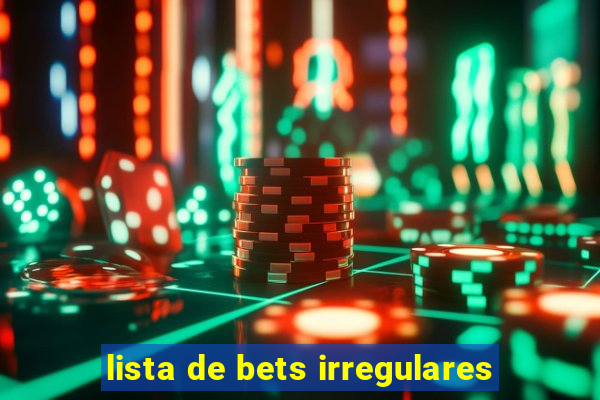 lista de bets irregulares