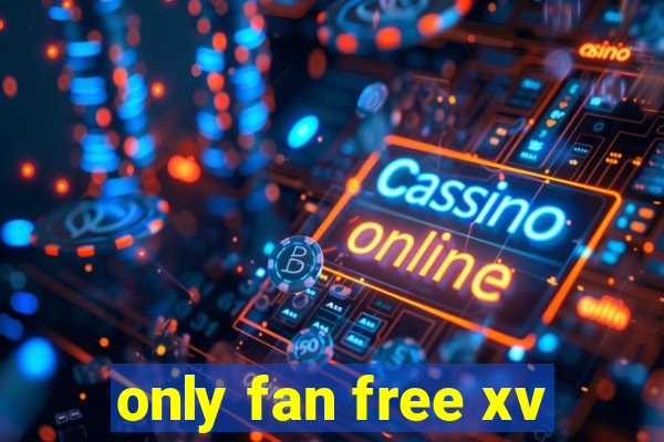 only fan free xv