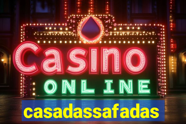 casadassafadas