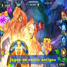 jogos de vestir antigos