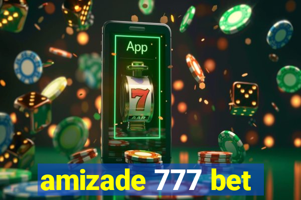 amizade 777 bet