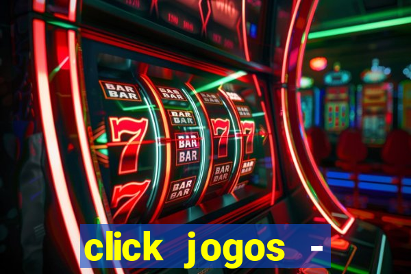 click jogos - ganhar dinheiro