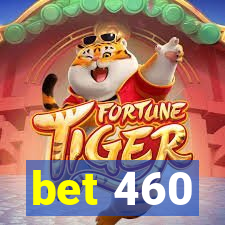 bet 460