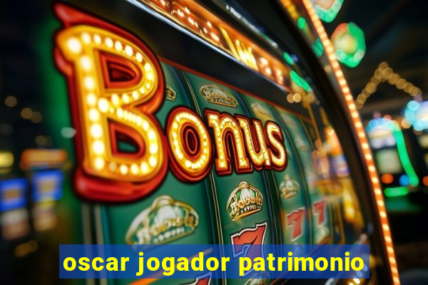 oscar jogador patrimonio