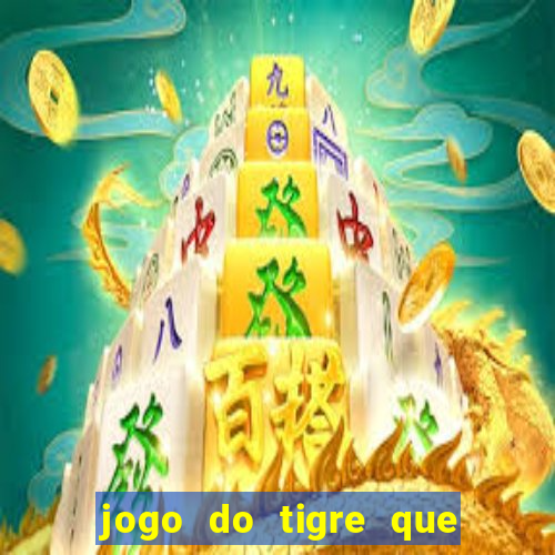 jogo do tigre que paga dinheiro de verdade