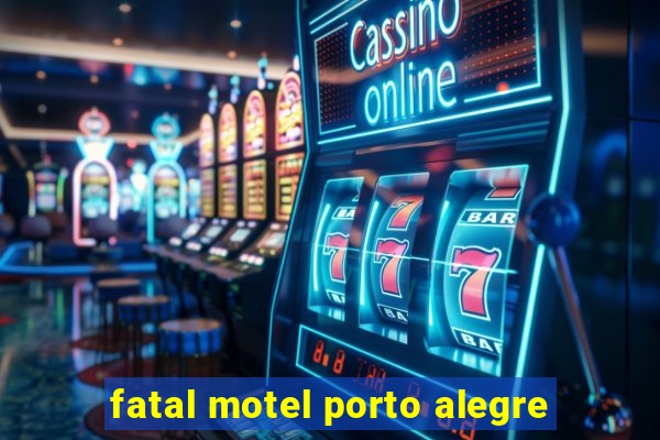 fatal motel porto alegre