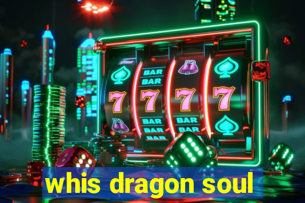 whis dragon soul