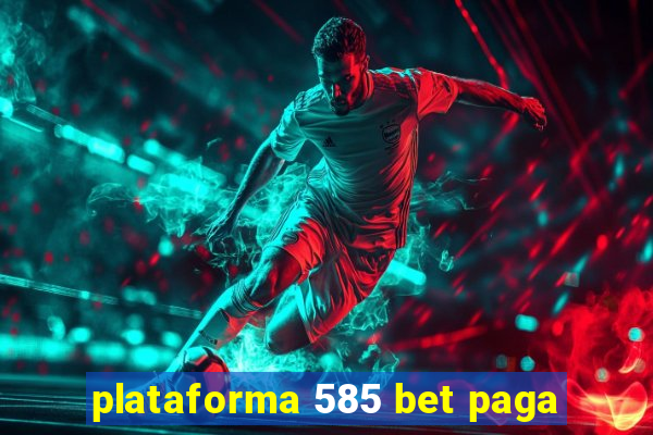 plataforma 585 bet paga