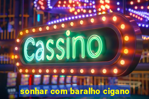 sonhar com baralho cigano