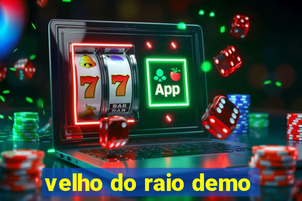 velho do raio demo