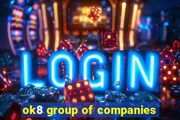 ok8 group of companies