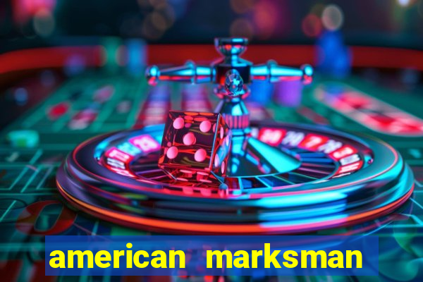 american marksman dinheiro infinito