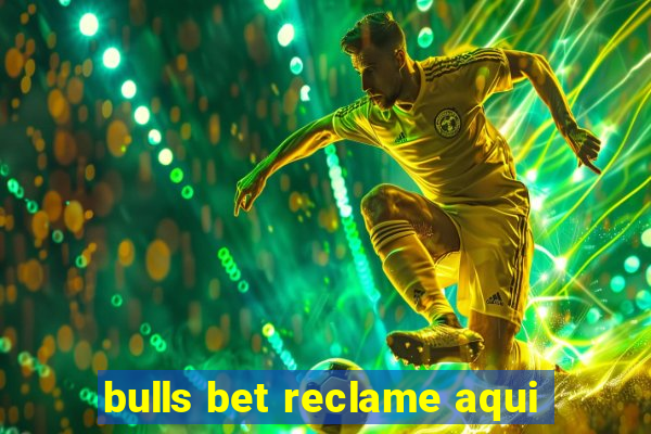 bulls bet reclame aqui