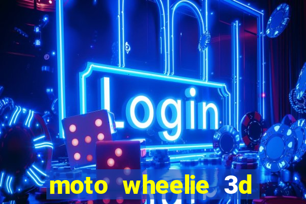 moto wheelie 3d dinheiro infinito 2024