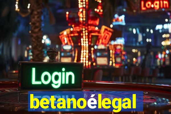 betanoélegal