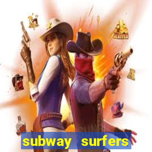 subway surfers dinheiro infinito