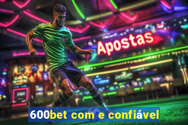 600bet com e confiável