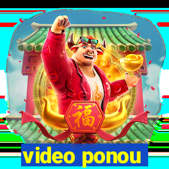 video ponou