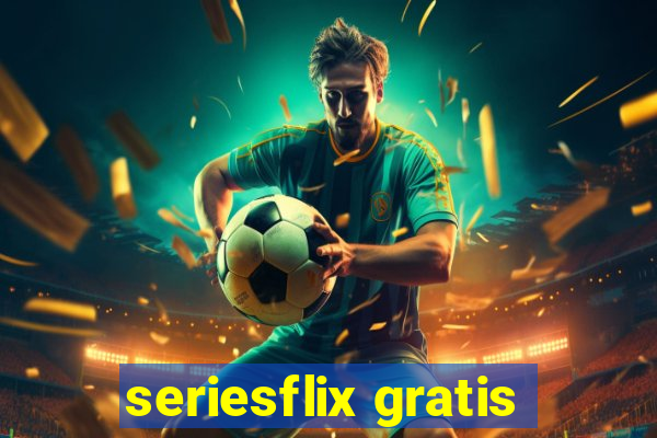 seriesflix gratis