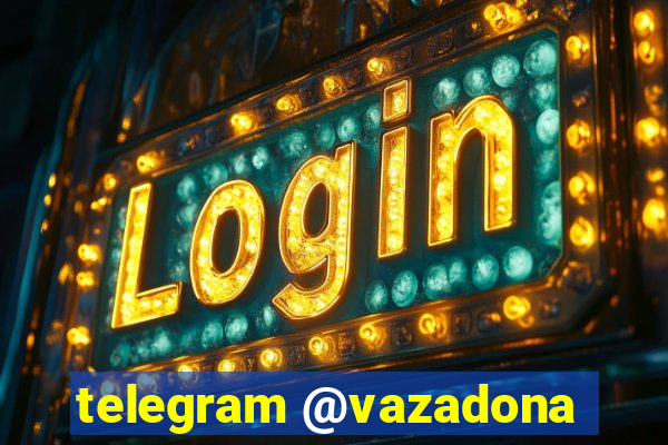 telegram @vazadona