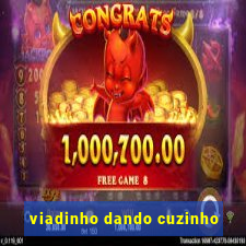 viadinho dando cuzinho