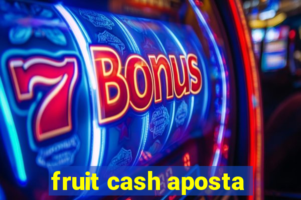 fruit cash aposta