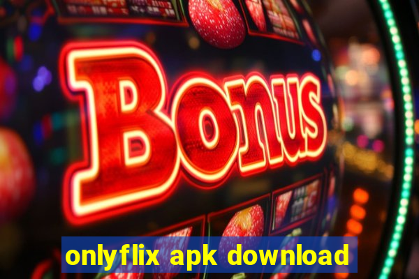 onlyflix apk download