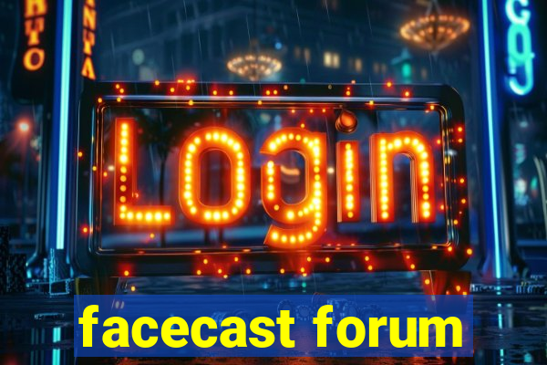 facecast forum