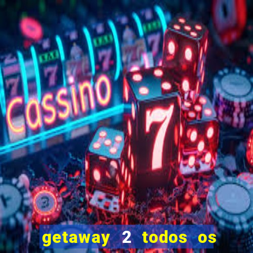 getaway 2 todos os carros liberados 2024