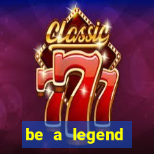 be a legend football unlimited money