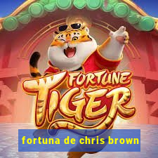 fortuna de chris brown