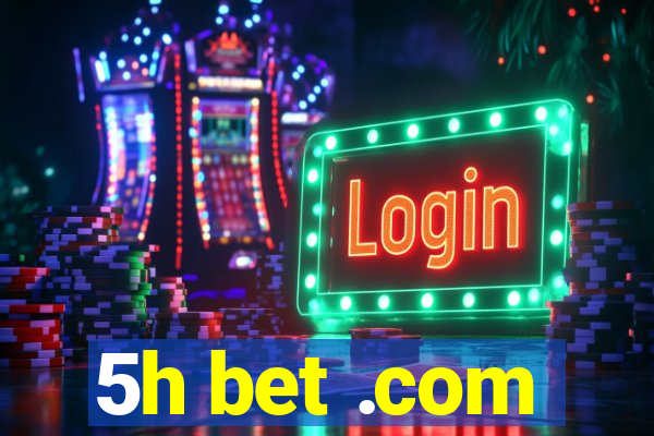 5h bet .com