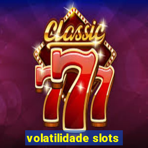 volatilidade slots